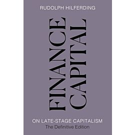 Finance Capital. On Late-Stage Capitalism, the Definitive Edition