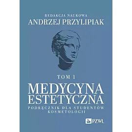Medycyna estetyczna. Podręcznik dla studentów kosmetologii. Tom 1