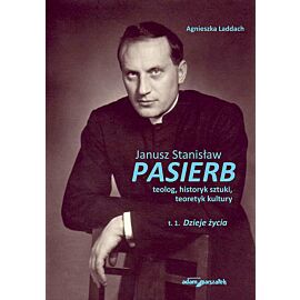 Janusz Stanisław Pasierb teolog historyk sztuki teoretyk kultury. Tom 1