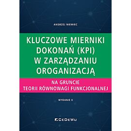 Kluczowe mierniki dokonań (KPI) w zarządzaniu organizacją na gruncie teorii równowagi funkcjonalnej.