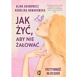 Jak żyć, aby nie żałować