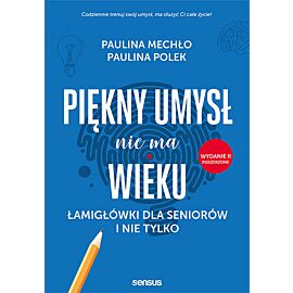 Piękny umysł nie ma wieku łamigłówki dla seniorów i nie tylko wyd. 2
