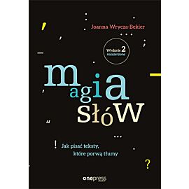 Magia słów jak pisać teksty które porwą tłumy wyd. 2