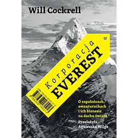 Korporacja Everest. O zapaleńcach, awanturnikach i ich biznesie na dachu świata (e-book)