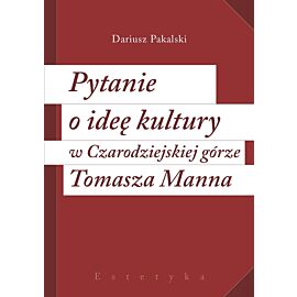 Pytanie o ideę kultury w Czarodziejskiej Górze Tomasza Manna