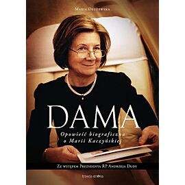 Dama Opowieść biograficzna o Marii Kaczyńskiej