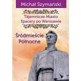 Tajemnicze Miasto. Spacery po Warszawie.