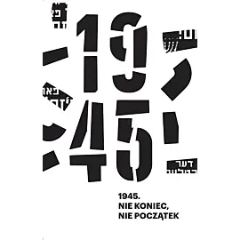 1945. Nie koniec, nie początek