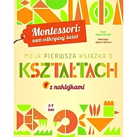 Montessori: sam odkrywaj świat. Moja pierwsza książka o kształtach