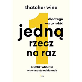 Dlaczego warto robić jedną rzecz na raz (e-book)
