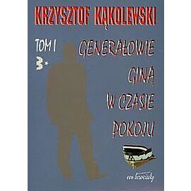 Generałowie giną w czasie pokoju. Tom 1