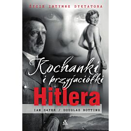 Kochanki i przyjaciółki Hitlera życie intymne dyktatora