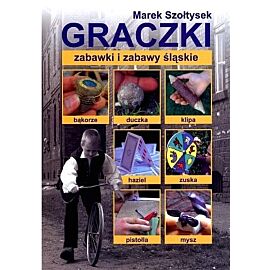 Graczki. Zabawki i zabawy śląskie