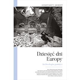 Dziesięć dni Europy. Archeologia pamięci
