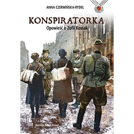 Konspiratorka. Opowieść o Zofii Kossak
