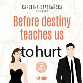 Before destiny teaches us to hurt. Tom 1. Część 2 (audiobook MP3)