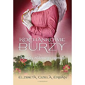 Kochankowie Burzy. Tom 3. Sekrety różanego ogrodu