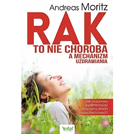 Rak to nie choroba a mechanizm uzdrawiania
