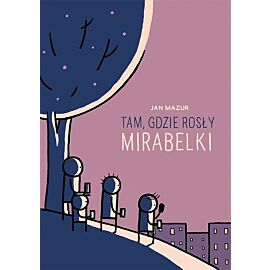 Tam, gdzie rosły mirabelki