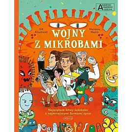 Wojny z mikrobami. Akademia mądrego dziecka. Chcę wiedzieć więcej