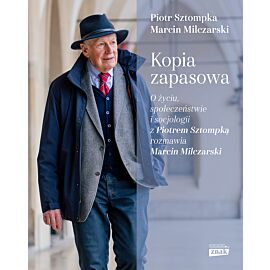 Kopia zapasowa. O życiu, społeczeństwie i socjologii z Piotrem Sztompką rozmawia Marcin Milczarski
