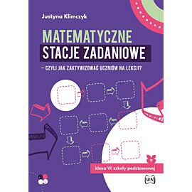 Matematyczne stacje zadaniowe klasa VI Czyli jak zaktywizować uczniów na lekcji?