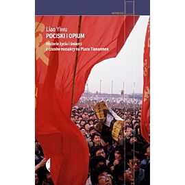 Pociski i opium historie życia i śmierci z czasów masakry na placu tiananmen