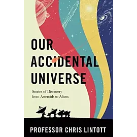 Our Accidental Universe