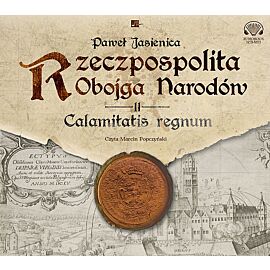 Rzeczpospolita obojga narodów. Calamitatis regnum (CD, MP3)