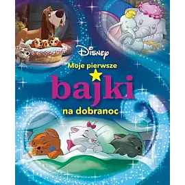 Moje pierwsze bajki na dobranoc. Disney