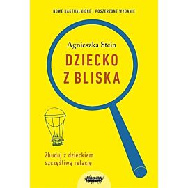 Dziecko z bliska. Zbuduj dobrą relację