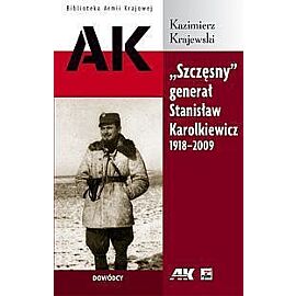 „Szczęsny” generał Stanisław Karolkiewicz 1918-2009