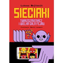 Twarzozmieniacz i wielka gala fejmu. Sieciaki