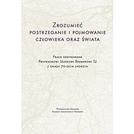 Zrozumieć postrzeganie i pojmowanie człowieka oraz świata