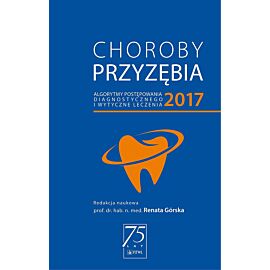 Choroby przyzębia 2017 – algorytmy postępowania diagnostycznego i wytyczne dotyczące leczenia