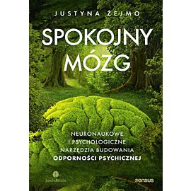 Spokojny mózg. Neuronaukowe i psychologiczne narzędzia budowania odporności psychicznej (e-book)