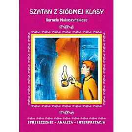 Szatan z siódmej klasy Kornela Makuszyńskiego Streszczenie, analiza, interpretacja