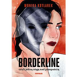 Borderline, czyli jedną nogą nad przepaścią
