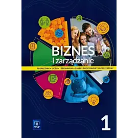 Biznes i zarządzanie 1 Podręcznik Zakres podstawowy i rozszerzony