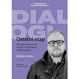 Ostatni Etap Schyłek władzy PiS, wojna i dyplomacja w Warszawie