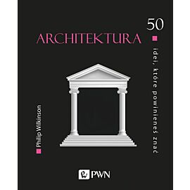 Architektura. 50 idei, które powinieneś znać