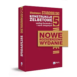 Konstrukcje żelbetowe według Eurokodu 2 i norm związanych. Tom 5
