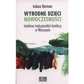 Wyrodne dzieci nowoczesności
