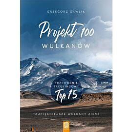 Projekt 100 wulkanów. Przewodnik trekkingowy TOP 15 (e-book)
