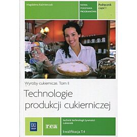 Technologie produkcji cukierniczej Wyroby cukiernicze Podręcznik. Tom 2. Część 1. Tom 4 Technik technologii żywności cukiernik