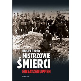 Mistrzowie śmierci. Einsatzgruppen