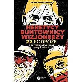 Heretycy, Buntownicy, Wizjonerzy.