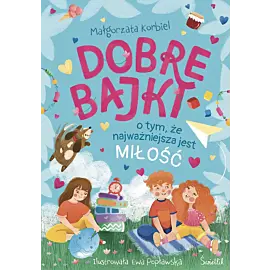 Dobre bajki o tym, że najważniejsza jest miłość