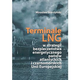 Terminale LNG w strategii bezpieczeństwa energetycznego państw atlantyckich i czarnomorskich Unii Europejskiej