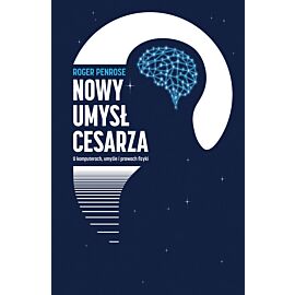 Nowy umysł cesarza. O komputerach, umyśle i prawach fizyki (e-book)